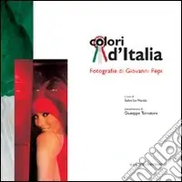 Colori d‘Italia. Fotografie di Giovanni Pepi. Ediz. illustrata Direttamente Dal Produttore