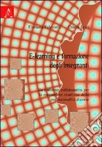 E-learning e formazione degli insegnanti. Un ambiente collaborativo per la costruzione condivisa della professionalità docente Scelto Dai Clienti