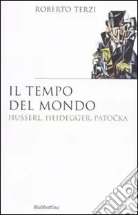Novità Il tempo del mondo. Husserl, Heidegger, Patocka