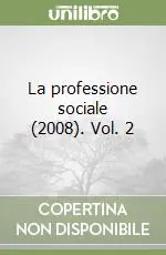 La professione sociale (2008). Vol. 2 Nuovo Arrivo