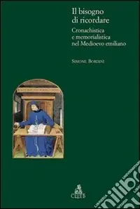 Occasione Imperdibile Il bisogno di ricordare. Cronachistica e memorialistica nel medioevo emiliano