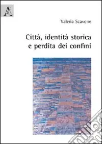 Città, identità storica e perdita dei confini Ordina Subito