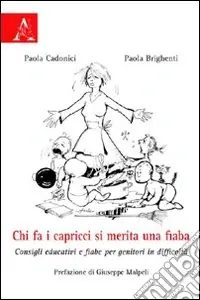 Quantità Limitata Chi fa i capricci si merita una fiaba. Consigli educativi e fiabe per genitori in difficoltà