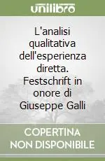 L‘analisi qualitativa dell‘esperienza diretta. Festschrift in onore di Giuseppe Galli Ultima Occasione
