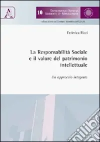 La responsabilità sociale e il valore del patrimonio intellettuale. Un approccio integrato Super Prezzo