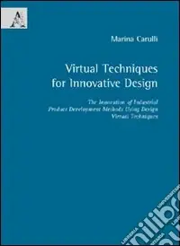 Virtual techniques for innovative design. Ediz. illustrata Bestseller