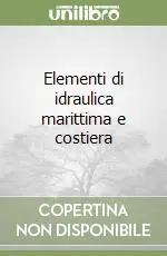 Elementi di idraulica marittima e costiera Occasione