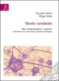 Saldi Morte celebrale. Basi fisiopatologiche e supporto intensivo nel potenziale donatore d‘organo