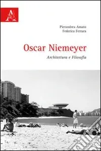 Compra Oggi Stesso Oscar Niemeyer. Architettura e filosofia