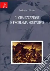 Globalizzazione e problema educativo. Vol. 1 Affare