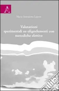 Offerta Valutazioni sperimentali su oligoelementi con metodiche elettive