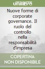 Nuove forme di corporate governance. Il ruolo del controllo nella responsabilità d‘impresa Promozione