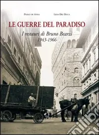Offerta Limitata Le guerre del paradiso. Bruno Bearzi 1943-1966