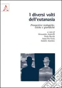 I diversi volti dell‘eutanasia. Prospettive teologiche, etiche e giuridiche Must-Have