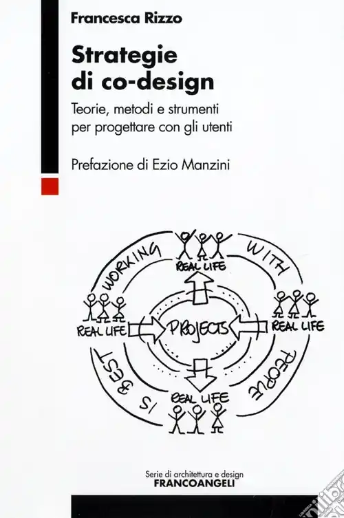 Strategie di co-design. Teorie, metodi e strumenti per progettare con gli utenti Compra Adesso
