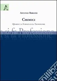 Nuova Collezione Chimici. Quando la scienza si fa professione