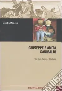 Miglior Prezzo Giuseppe e Anita Garibaldi. Una storia d‘amore e di battaglie