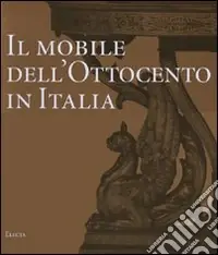 Compra Online Il mobile dell‘Ottocento in Italia. Arredi e decorazioni d‘interni dal 1815 al 1900. Ediz. illustrata