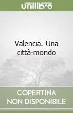 Più Venduto Valencia. Una città-mondo
