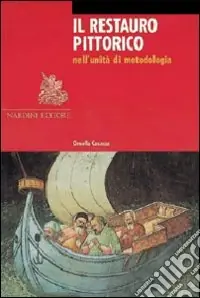 Il restauro pittorico nell‘unità di metodologia. Ediz. illustrata Offerta Limitata