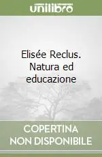 Elisée Reclus. Natura ed educazione Bestseller