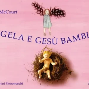 Non Perdere Angela e Gesù Bambino. Ediz. illustrata