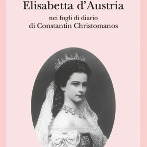 Elisabetta d‘Austria nei fogli di diario di Constantin Christomanos Offerta