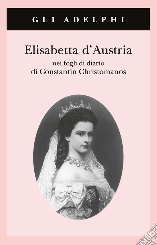 Elisabetta d‘Austria nei fogli di diario di Constantin Christomanos Offerta