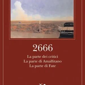 2666. La parte dei critici-La parte di Amalfitano-La parte di Fate Esclusivo
