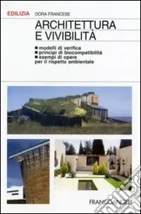 Architettura e vivibilità. Modelli di verifica, principi di biocompatibilità, esempi di opere per il rispetto ambientale Super Prezzo