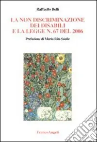 La non discriminazione dei disabili e la Legge n. 67 del 2006. Con CD-ROM Super Prezzo