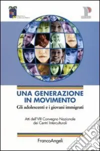 Una generazione in movimento. Gli adolescenti e i giovani immigrati. Atti del Convegno (Reggio Emilia, 20-21 ottobre 2005) Must-Have
