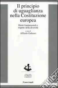 Il principio di uguaglianza nella Costituzione europea. Diritti fondamentali e rispetto della diversità Promozione