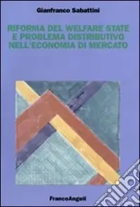 Ultimissimo Modello Riforma del Welfare State e problema distributivo nell‘economia di mercato