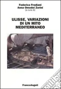 Solo Oggi Ulisse. Variazioni di un mito mediterraneo