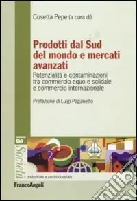 Offerta Limitata Prodotti dal sud del mondo e mercati avanzati. Potenzialità e contaminazioni tra commercio equo e solidale e commercio internazionale