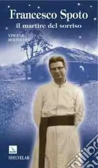 Offerta Francesco Spoto. Il martire del sorriso