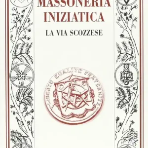 La massoneria iniziatica. La via scozzese Novità
