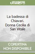 Promozione Esclusiva La badessa di Chiavari. Donna Cecilia di San Vitale