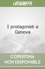 I protagonisti a Genova Reso Gratuito