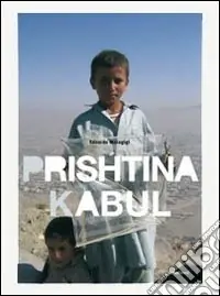 Economico Prishtina Kabul. Diari di un viaggio ai margini dell‘arte e del design