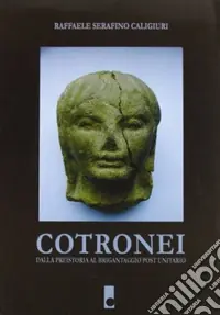 Cotronei. Dalla preistoria al brigantaggio post unitario Nuovo Arrivo