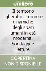 Il territorio sghembo. Forme e dinamiche degli spazi umani in età moderna. Sondaggi e letture Promo Stagionale