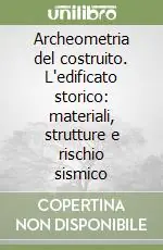 Archeometria del costruito. L‘edificato storico materiali, strutture e rischio sismico Sconto