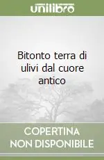 Bitonto terra di ulivi dal cuore antico Non Perdere