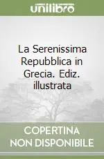 Affare La Serenissima Repubblica in Grecia. Ediz. illustrata