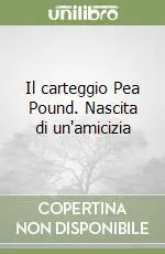 Offerta Del Giorno Il carteggio Pea Pound. Nascita di un‘amicizia