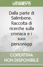 Super Prezzo Dalla parte di Salimbene. Raccolta di ricerche sulla cronaca e i suoi personaggi