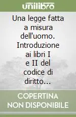 Promozione Una legge fatta a misura dell‘uomo. Introduzione ai libri I e II del codice di diritto canonico