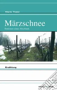 Offerta Limitata Märzschnee. Stationen eines Abschieds
